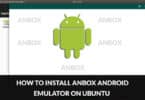 How to Install and Use Anbox Android Emulator on Ubuntu