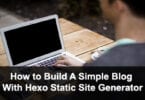 How to Build A Simple Blog With Hexo Static Site Generator