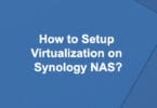 How to Setup Virtualization on Synology NAS?